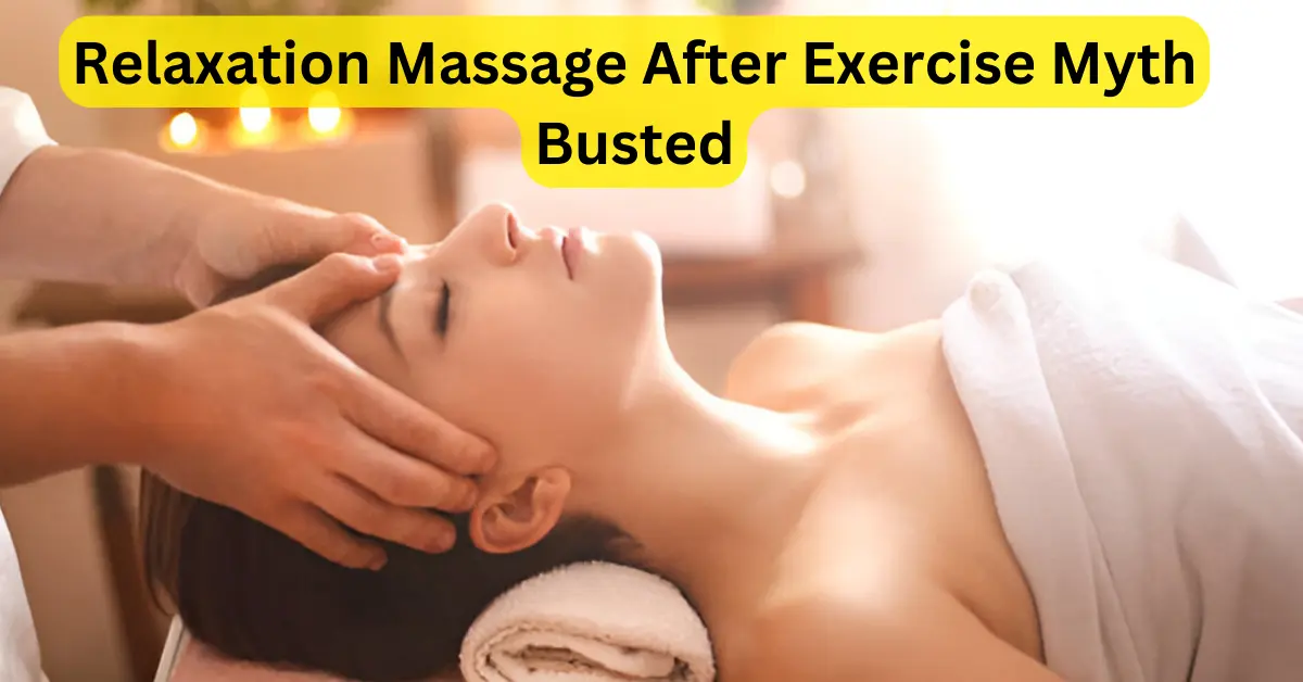 Relaxation Massage After Exercise Myth Busted